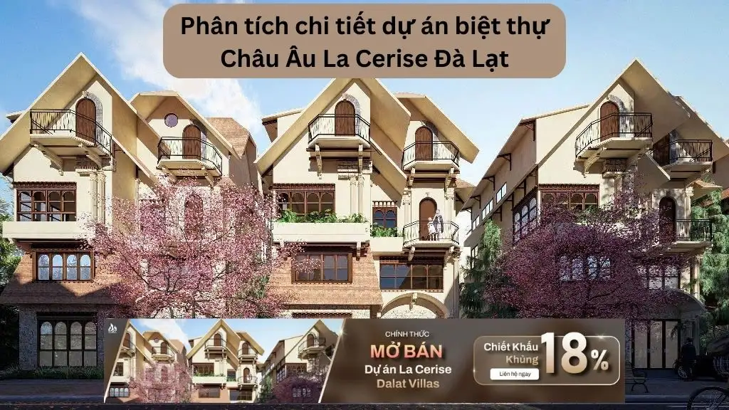 Phân tích chi tiết dự án biệt thự Châu Âu La Cerise Đà Lạt