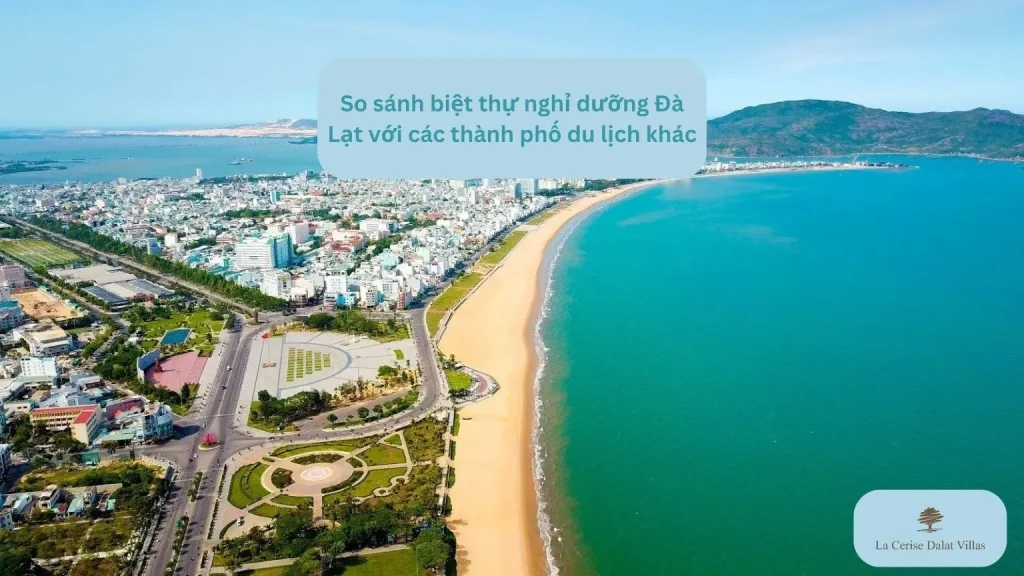 So sánh biệt thự nghỉ dưỡng Đà Lạt với các thành phố du lịch khác