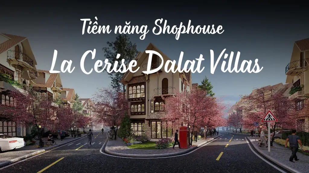 Tiềm năng shophouse tại La Cerise Dalat Villas